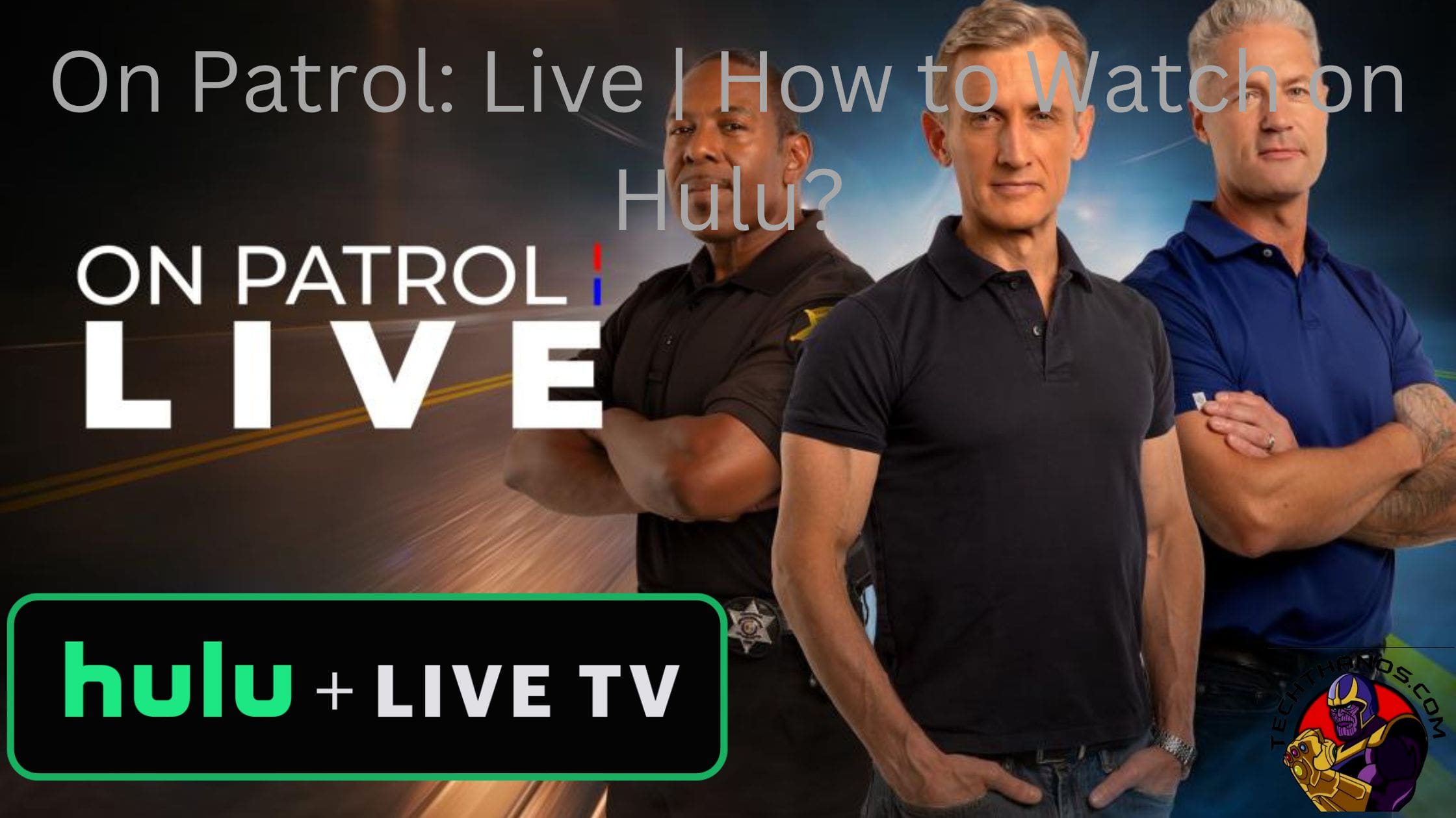 On Patrol: Live | How to Watch on Hulu?