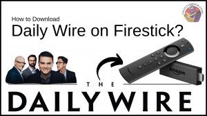 How to Install Daily Wire on Firestick? | 2023 Updated |