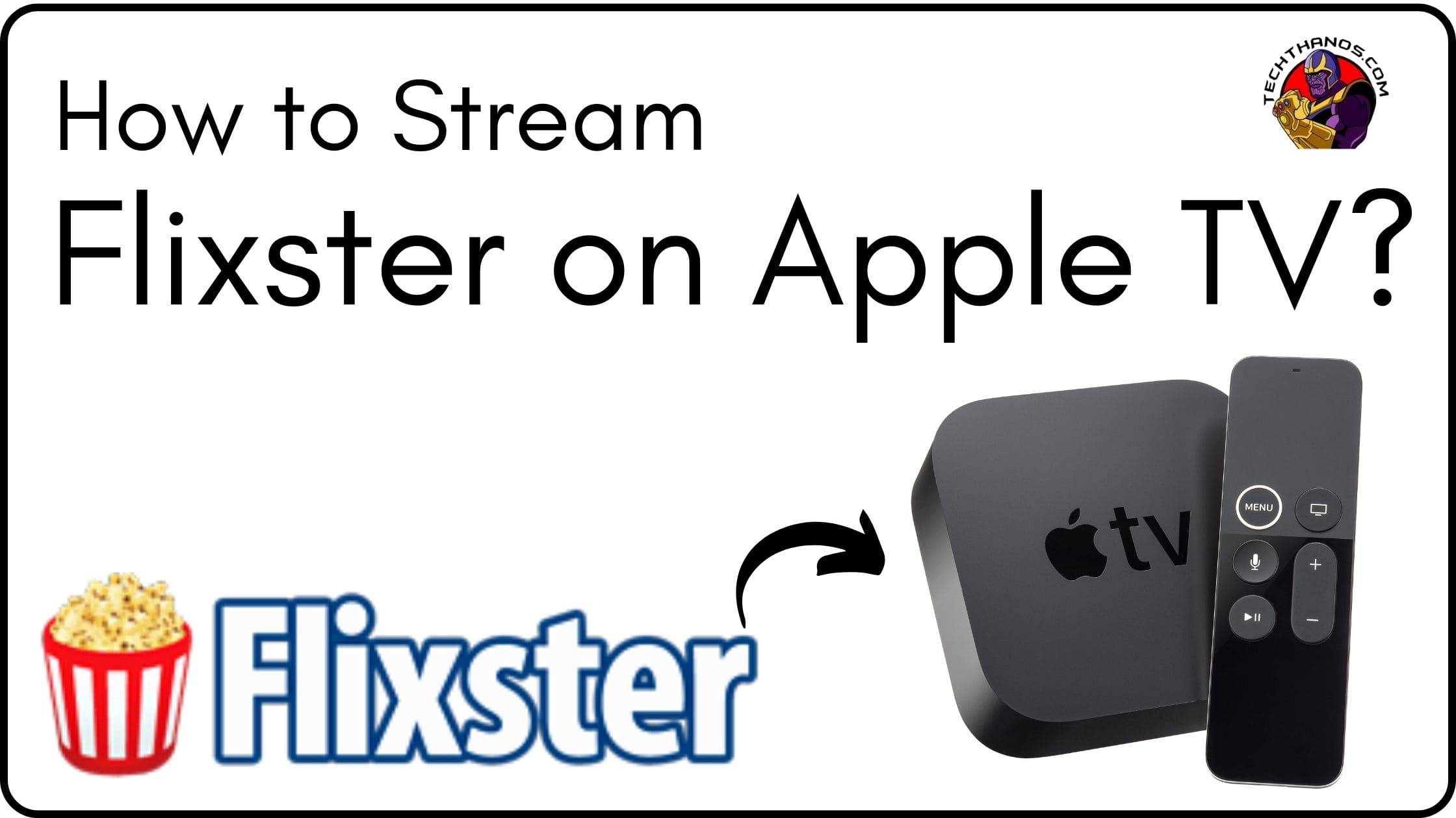 How to Stream Flixster on Apple TV? | 2022 Guide |