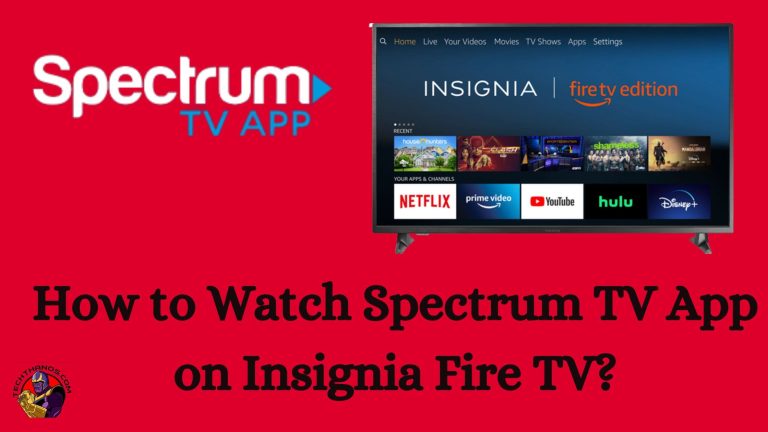 How to Watch Spectrum TV App on Insignia Fire TV?