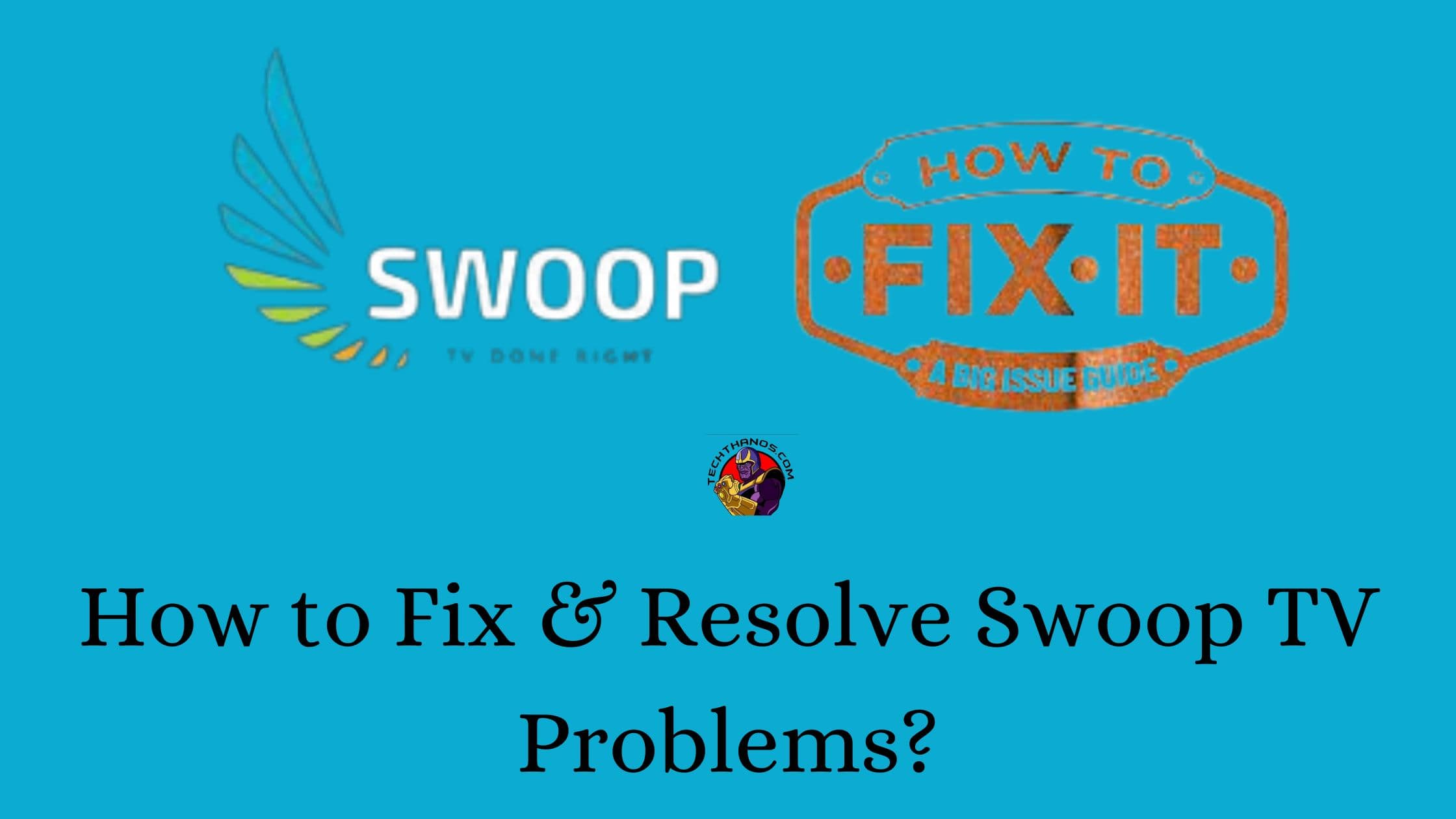 How to Fix & Resolve Swoop TV Problems?