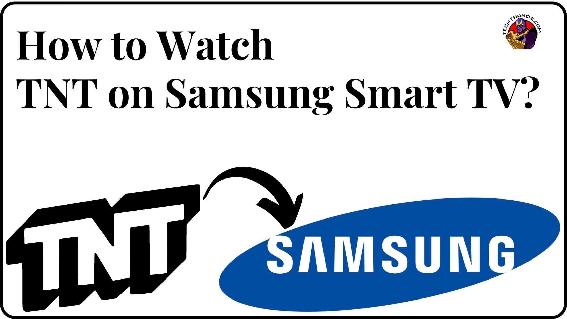 How to Watch TNT on Samsung Smart TV?