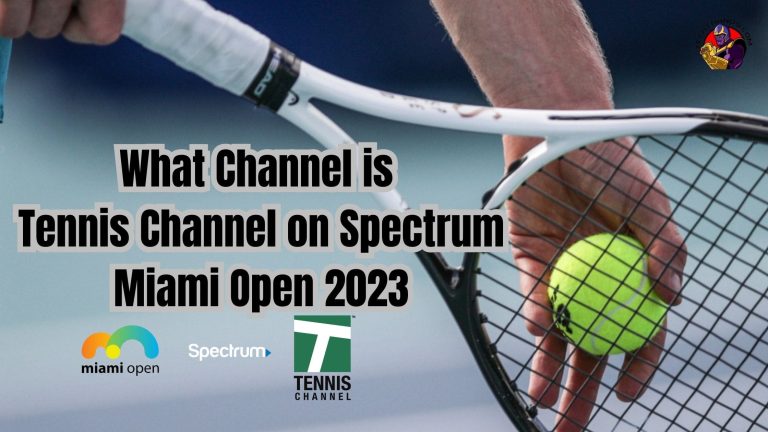 What Channel is Tennis Channel on Spectrum: Miami Open 2023