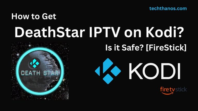 How to Get DeathStar IPTV on Kodi Is it Safe [FireStick]