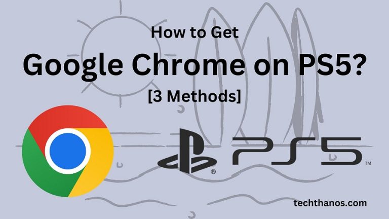 How to Get Google Chrome on PS5 [3 Methods]