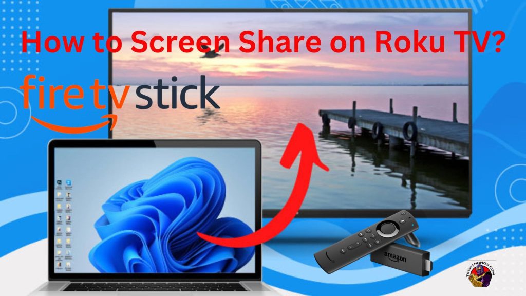How To Screen Share On Roku TV 3 Possible Ways Tech Thanos how-to-screen-share-on-roku-tv-3-possible-ways-tech-thanos