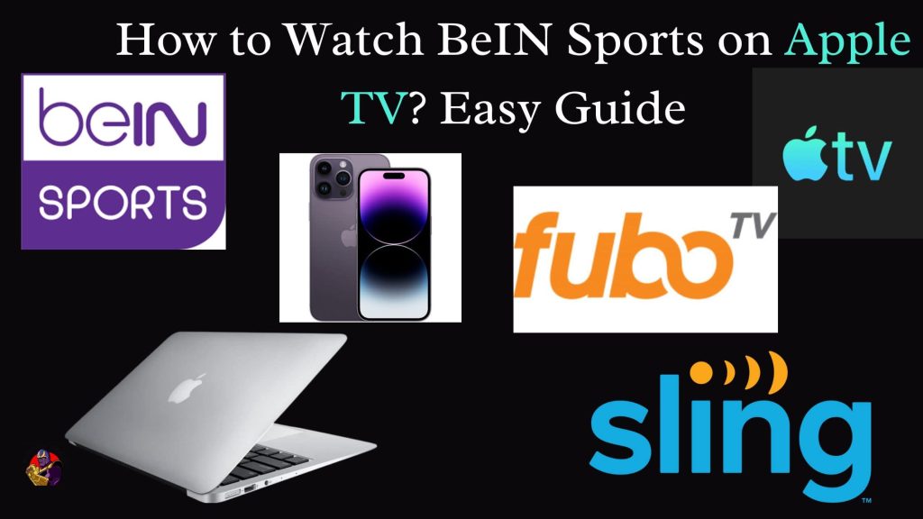How To Watch BeIN Sports On Apple TV Easy Guide Tech Thanos