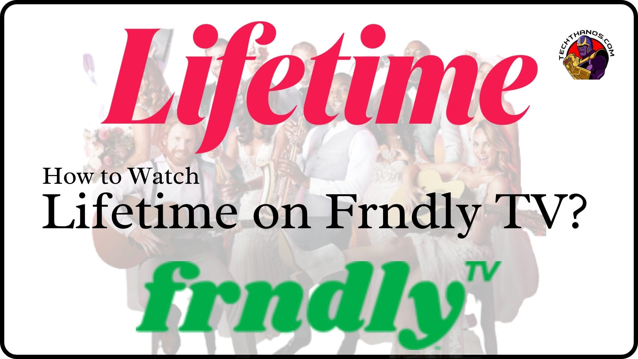 How to Watch Lifetime on Frndly TV?