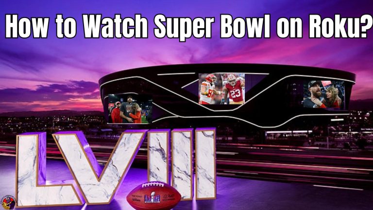 How to Watch Super Bowl on Roku?2024|49ers|Chiefs|