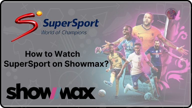 How to Watch SuperSport on Showmax?