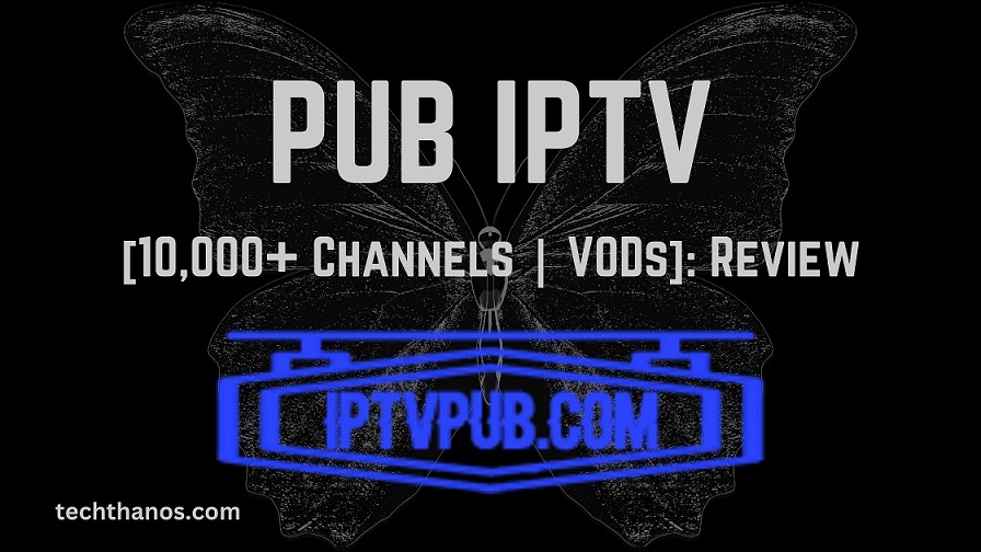 PUB IPTV [10,000+ Channels VODs] Review