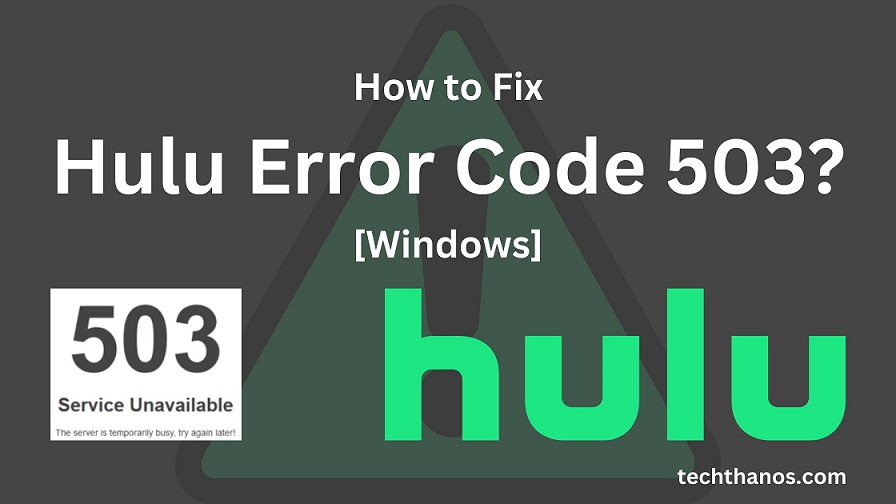 How to Fix Hulu Error Code 503 [Windows]
