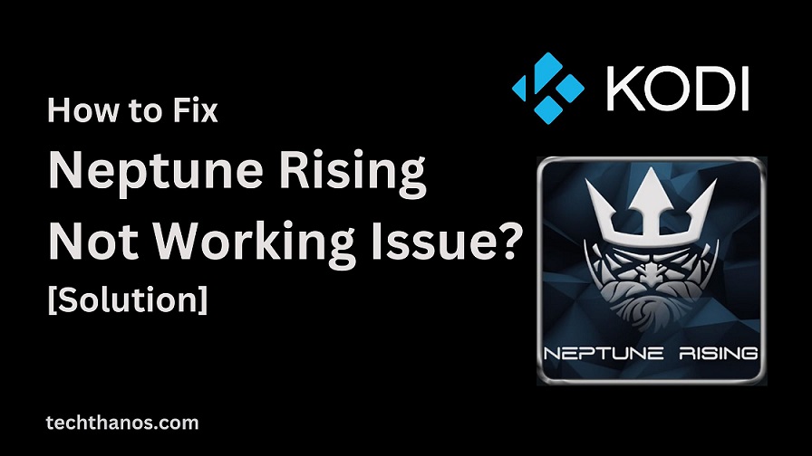 How to Fix Neptune Rising Not Working Issue [Solution]