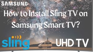 How to Install Sling TV on Samsung Smart TV?