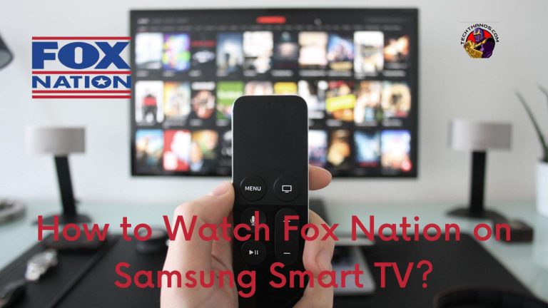 How to Watch Fox Nation on Samsung Smart TV?