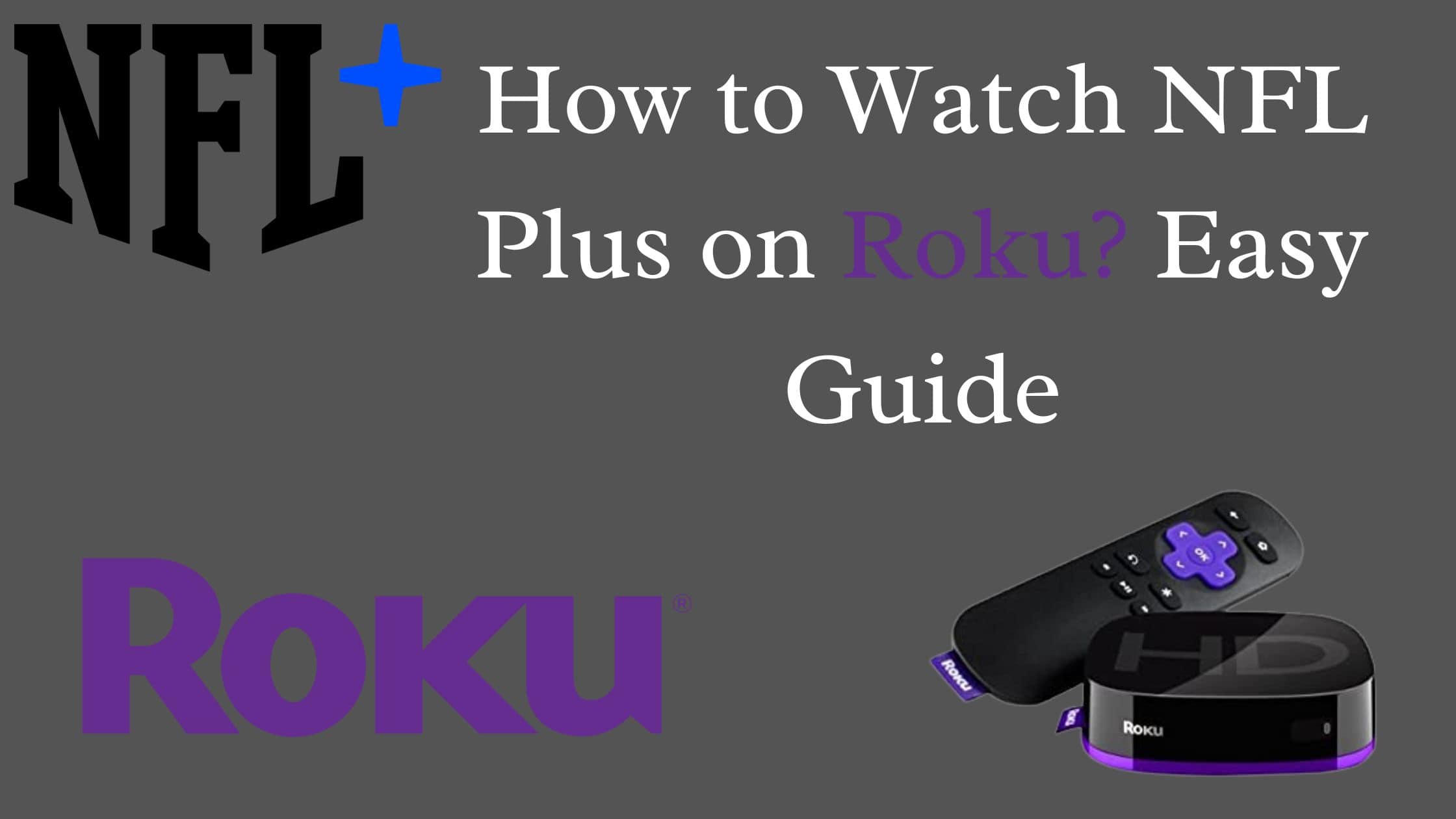 How to Watch NFL Plus on Roku Easy Guide