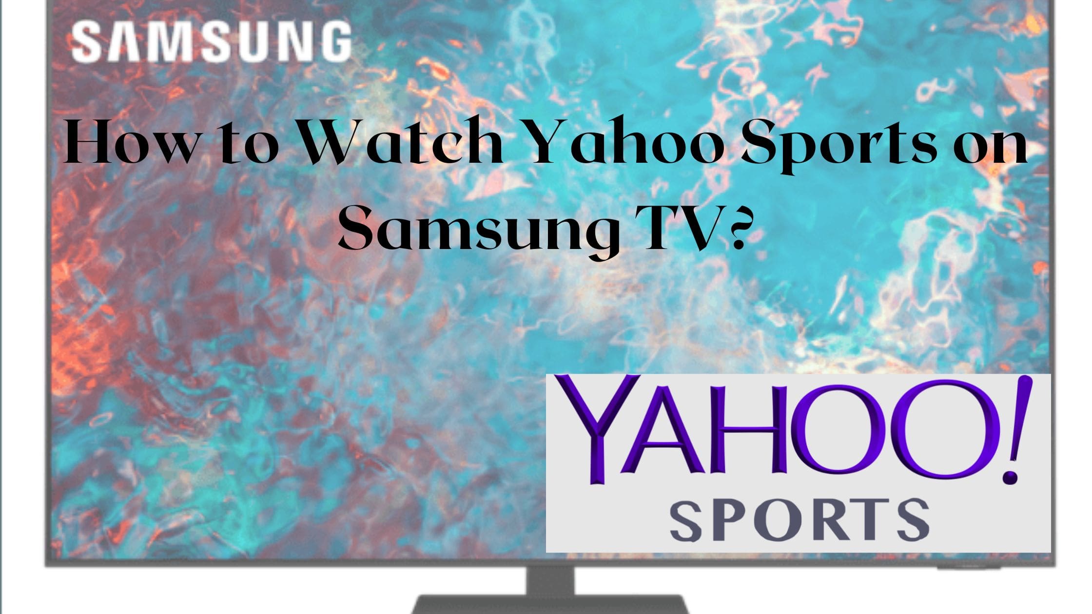 How to Watch Yahoo Sports on Samsung TV
