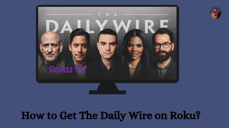 How to Get The Daily Wire on Roku?