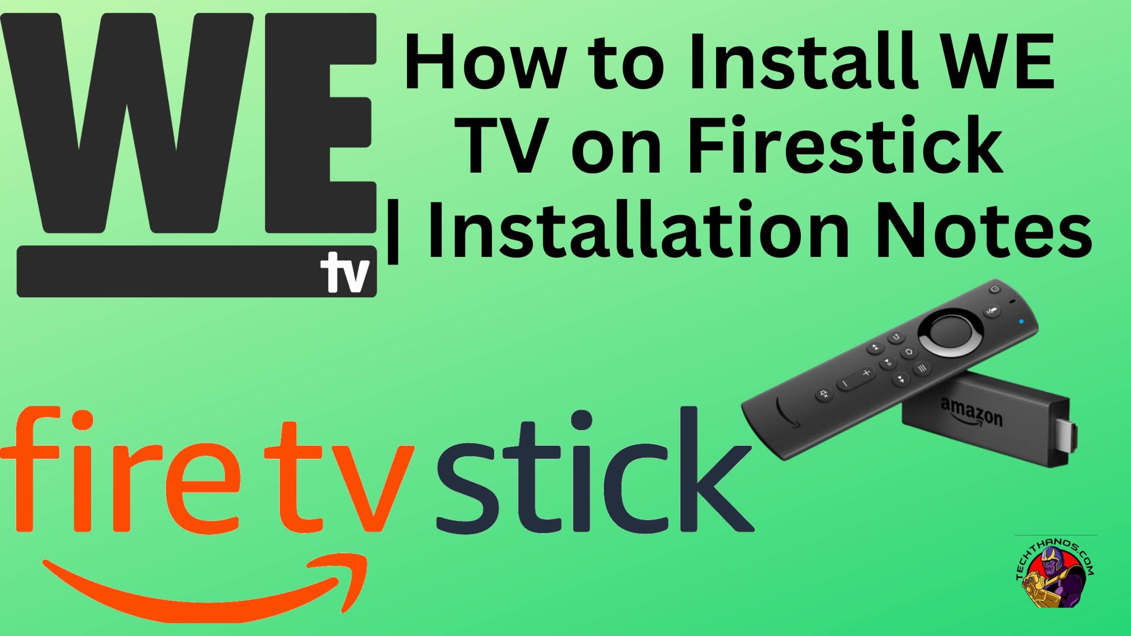 How to Install WE TV on Firestick Installation Notes