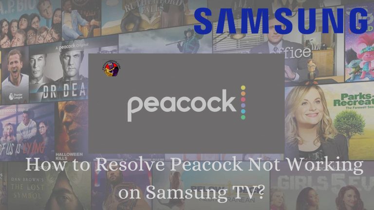 How to Resolve Peacock Not Working on Samsung TV?
