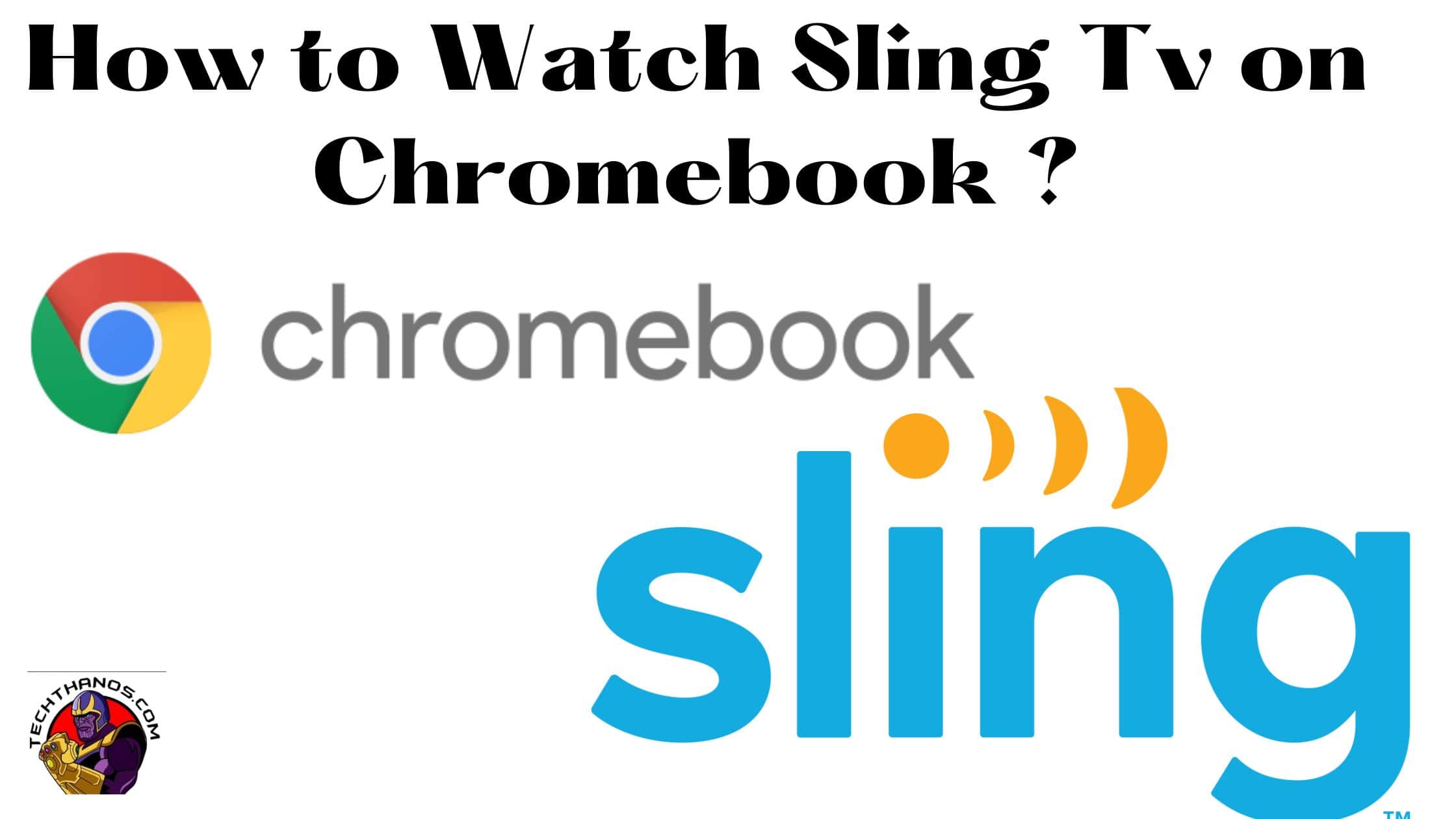 How to Watch Sling Tv on Chromebook