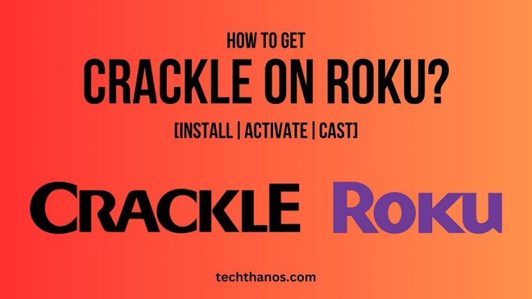 How to Get Crackle on Roku?[Install|Activate|Cast]