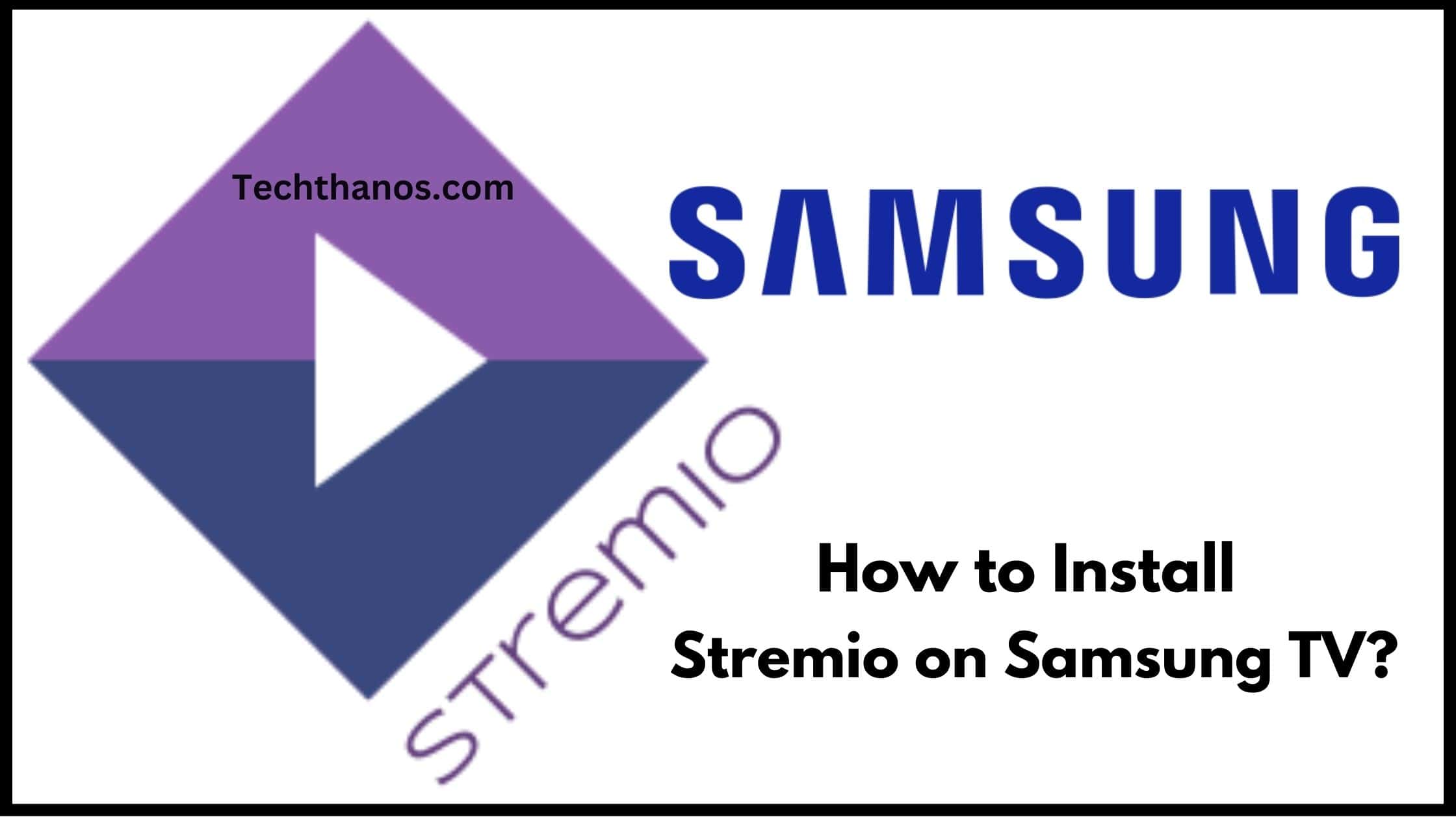 How to Install Stremio on Samsung TV?