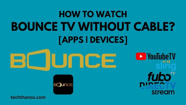 How to Watch Bounce TV Without Cable?[Apps|Devices]