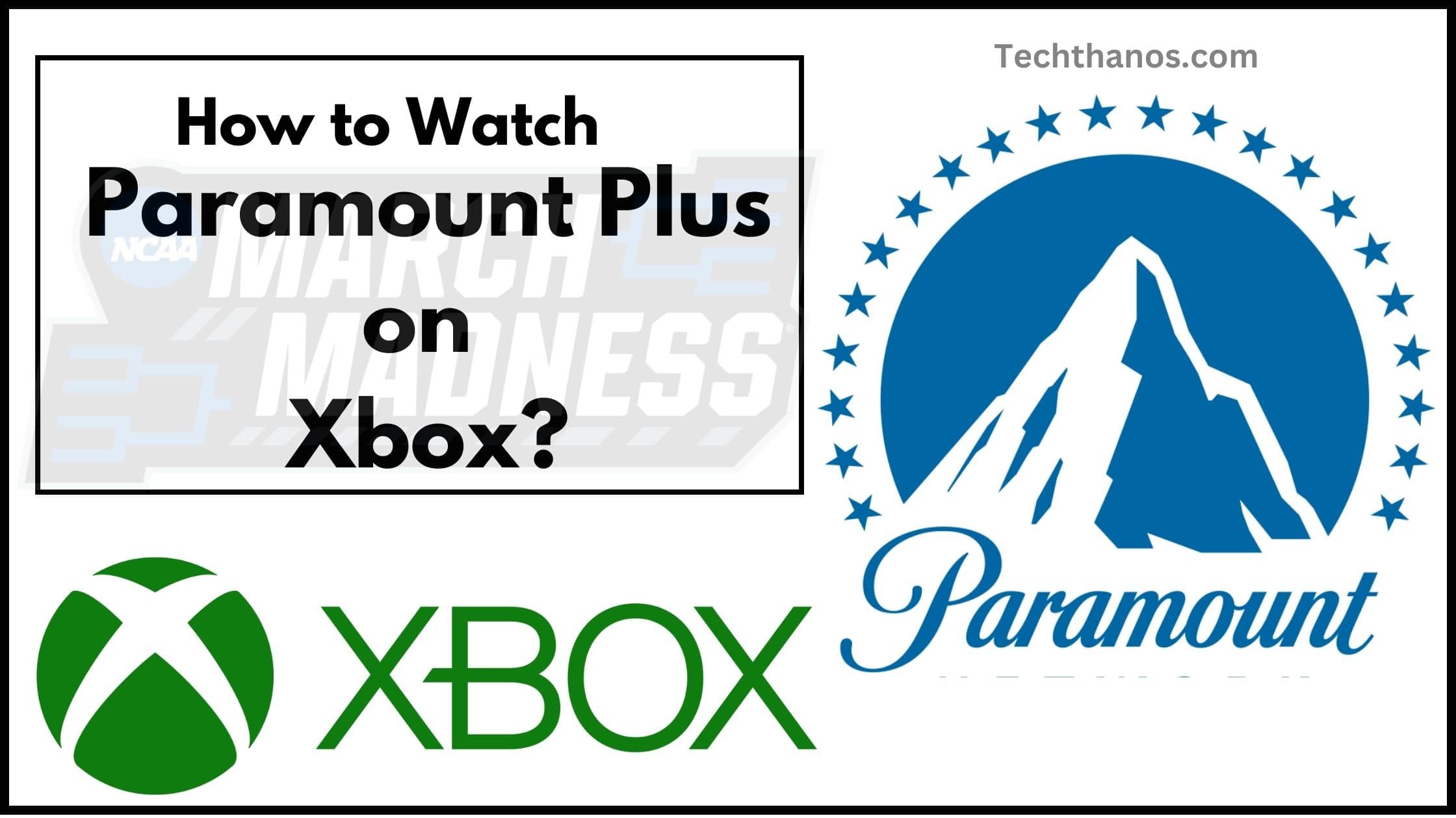 How to Watch Paramount Plus On Xbox? | NCAA March Madness | - Tech Thanos