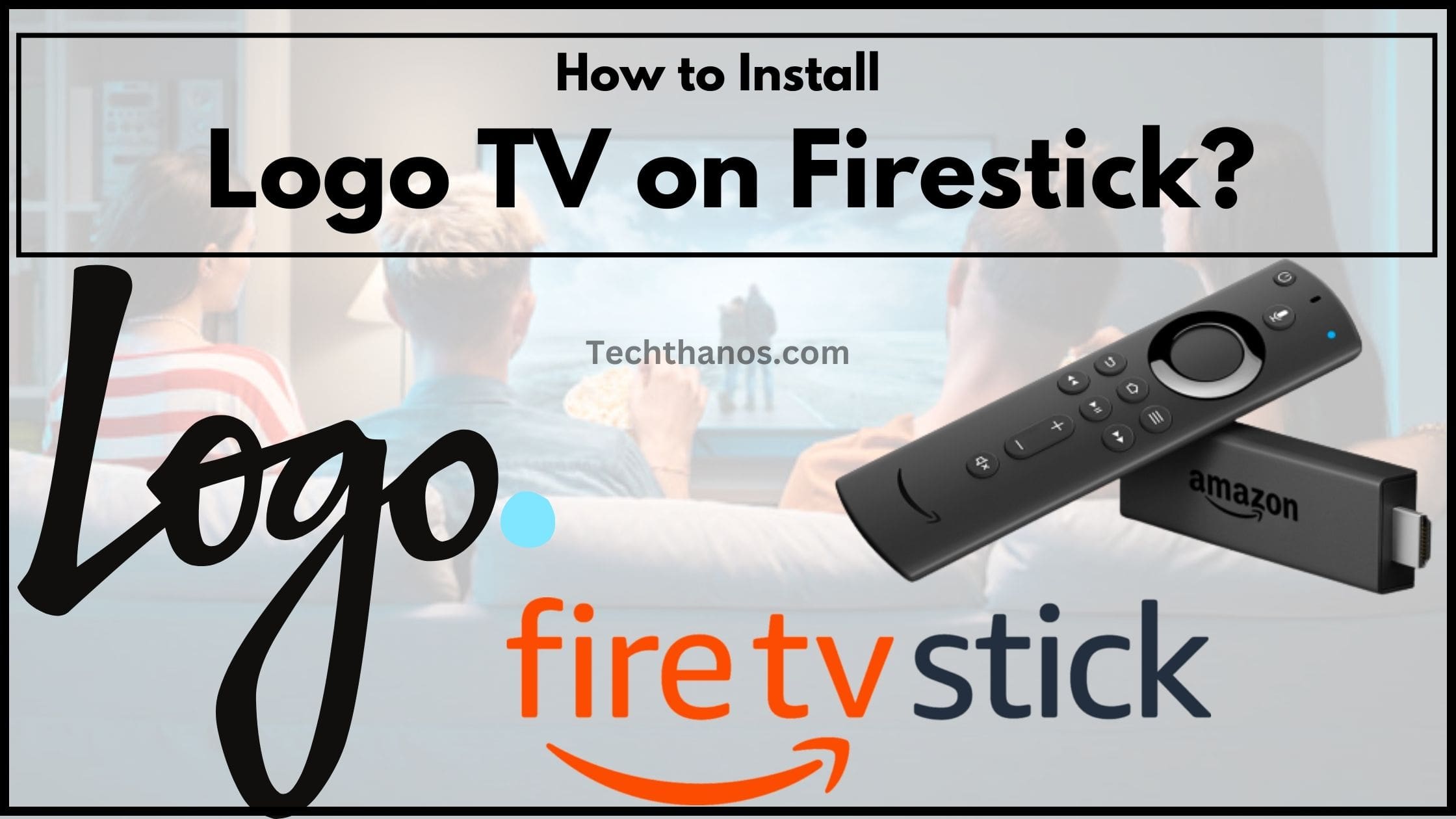 Logo TV on Firestick How to Install and Watch?