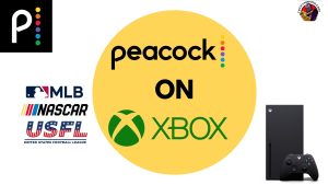 Peacock TV on Xbox | How to Get? MLB|USFL|NASCAR |