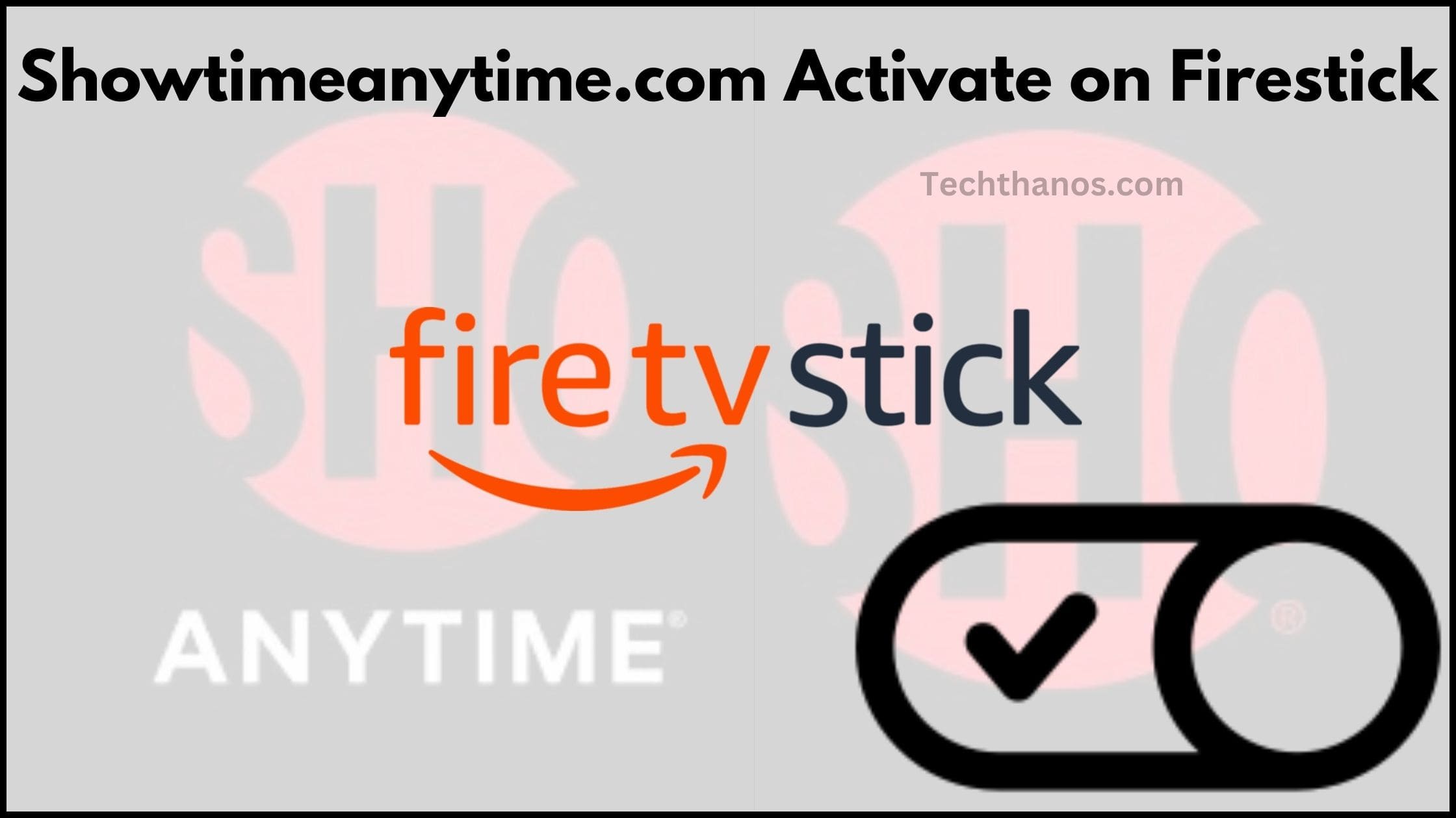 Showtimeanytime.com Activate on Firestick?