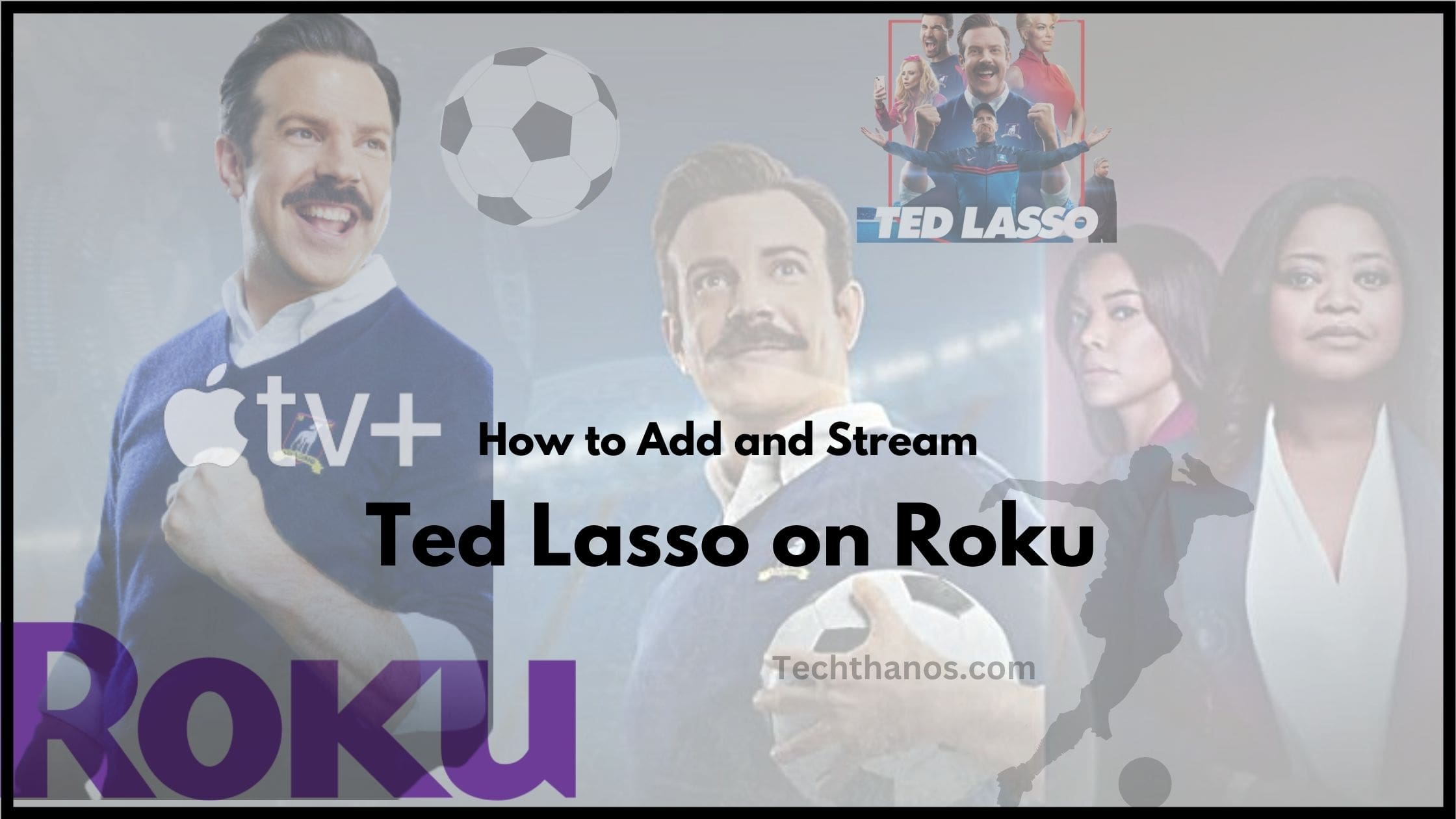 Ted Lasso on Roku How to Add and Stream?