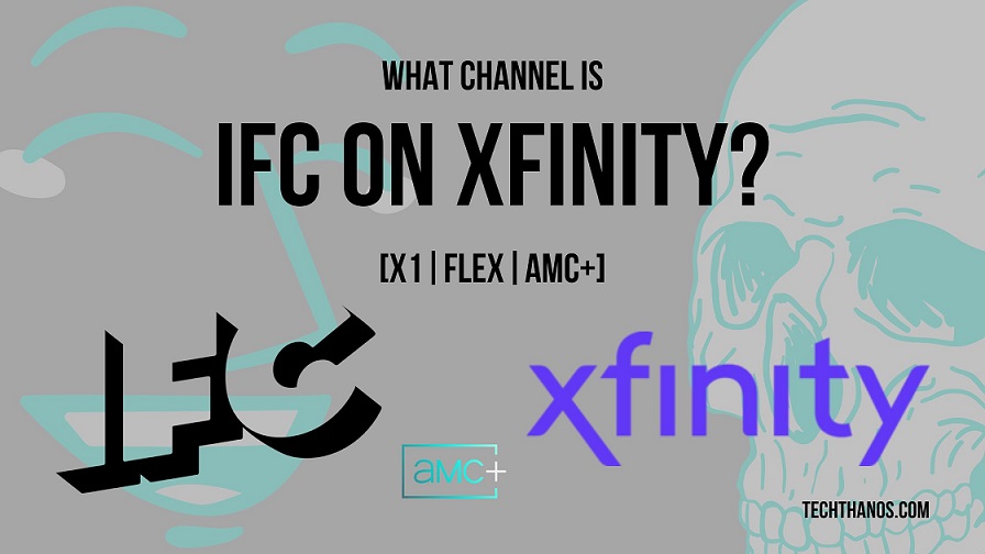 What Channel is IFC on Xfinity?[X1|Flex|AMC+]
