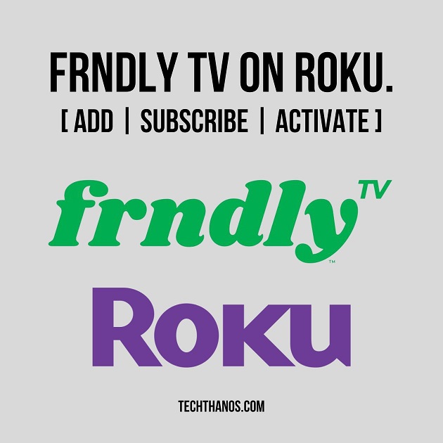 Frndly TV on Roku.[Add | Subscribe | Activate]
