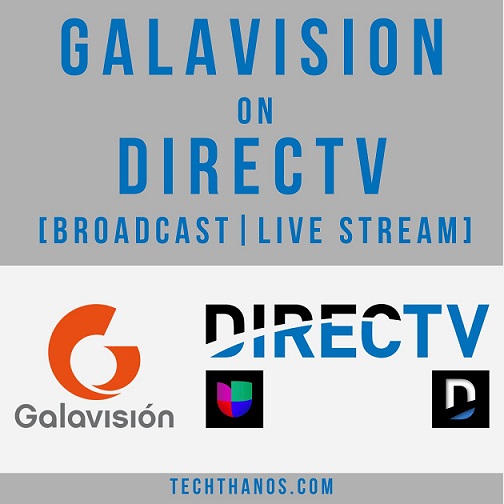 Galavision on DIRECTV.[Broadcast|Live Stream]