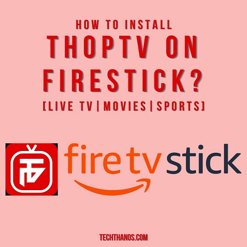 How to Install ThopTV on FireStick? [Live TV|Movies|Sports]