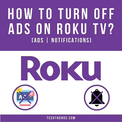 How to Turn Off Ads on Roku TV? [Ads | Notifications]