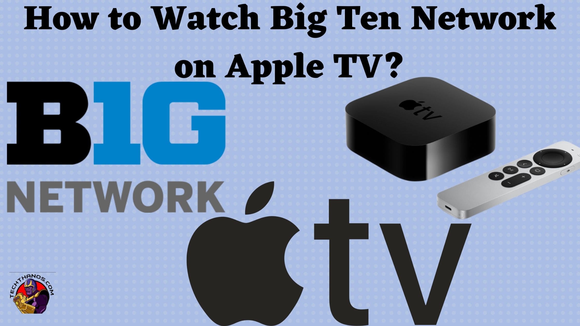 How to Watch Big Ten Network on Apple TV