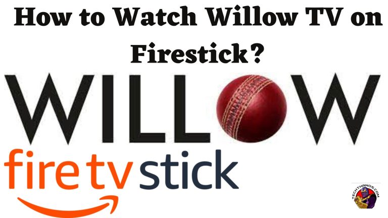 How to Watch Willow TV on Firestick