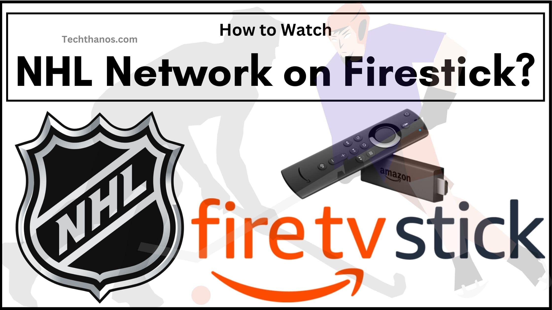 NHL Network on Firestick How to Watch?