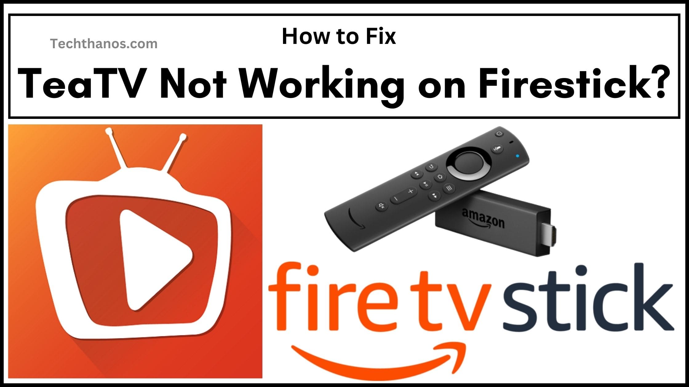 TeaTV Not Working on Firestick?