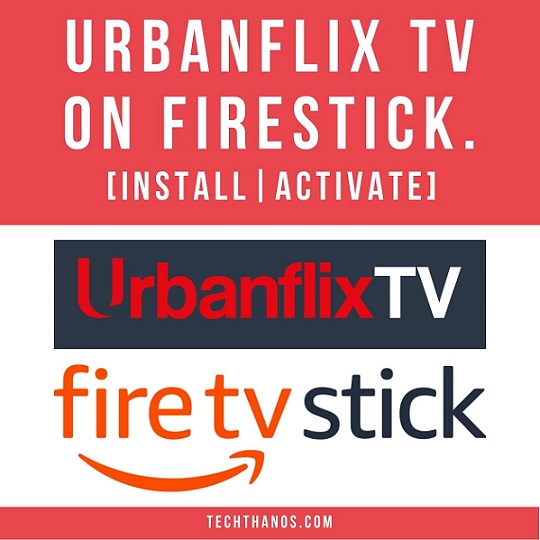 Urbanflix TV on FireStick. [Install|Activate]
