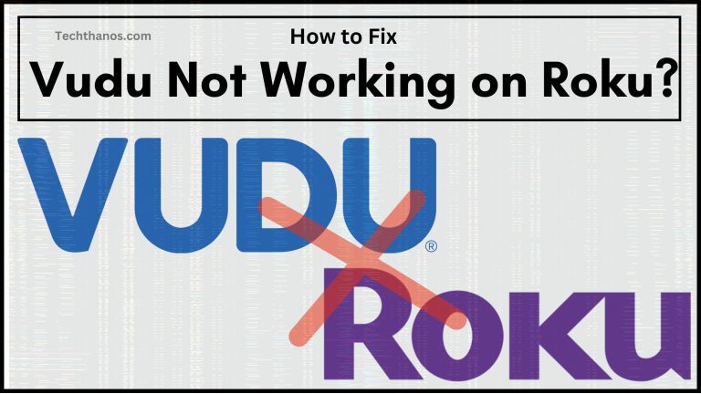 Vudu Not Working on Roku How to Fix?
