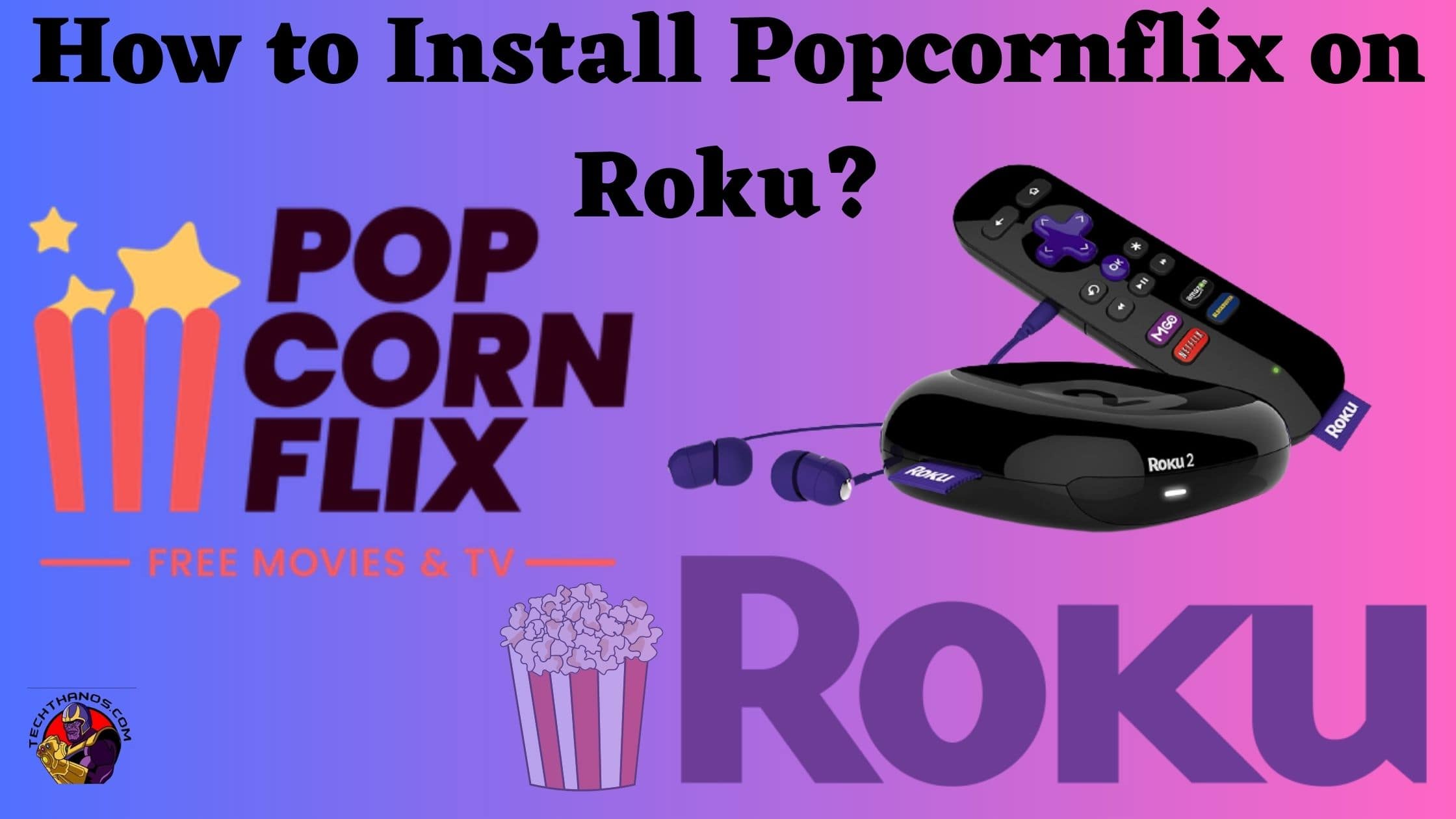 How to Install Popcornflix on Roku