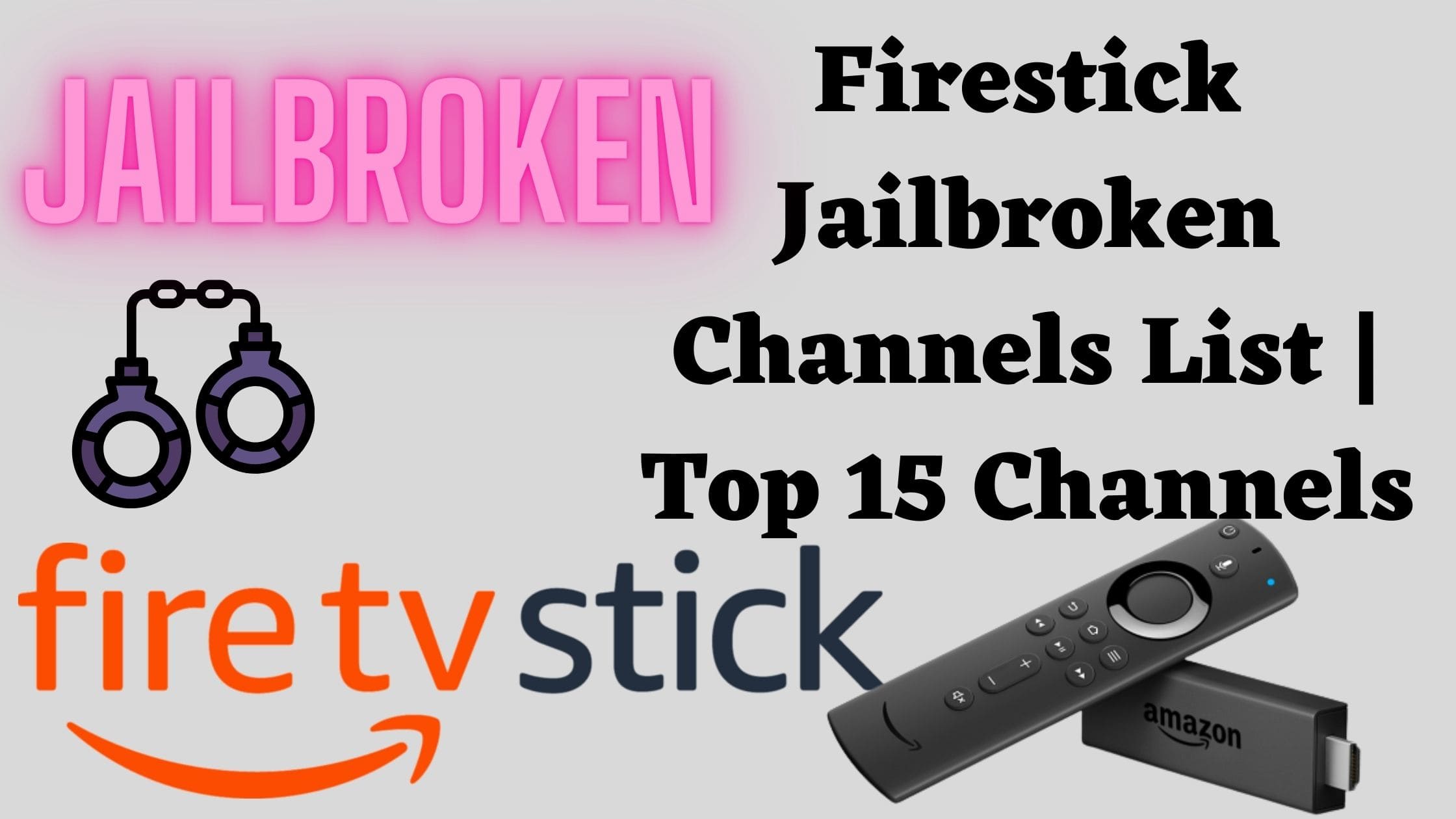 Firestick Jailbroken Channels List Top 15 Channels