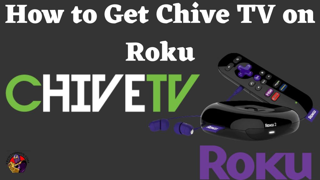 How to Get Chive TV on Roku? Smart Guide - Tech Thanos