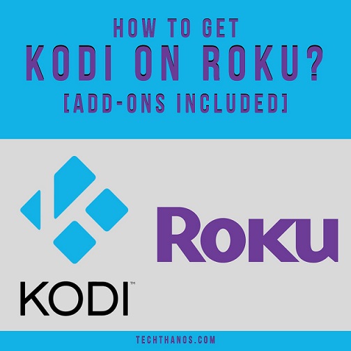 How to Get Kodi on Roku?[Add-ons Included]