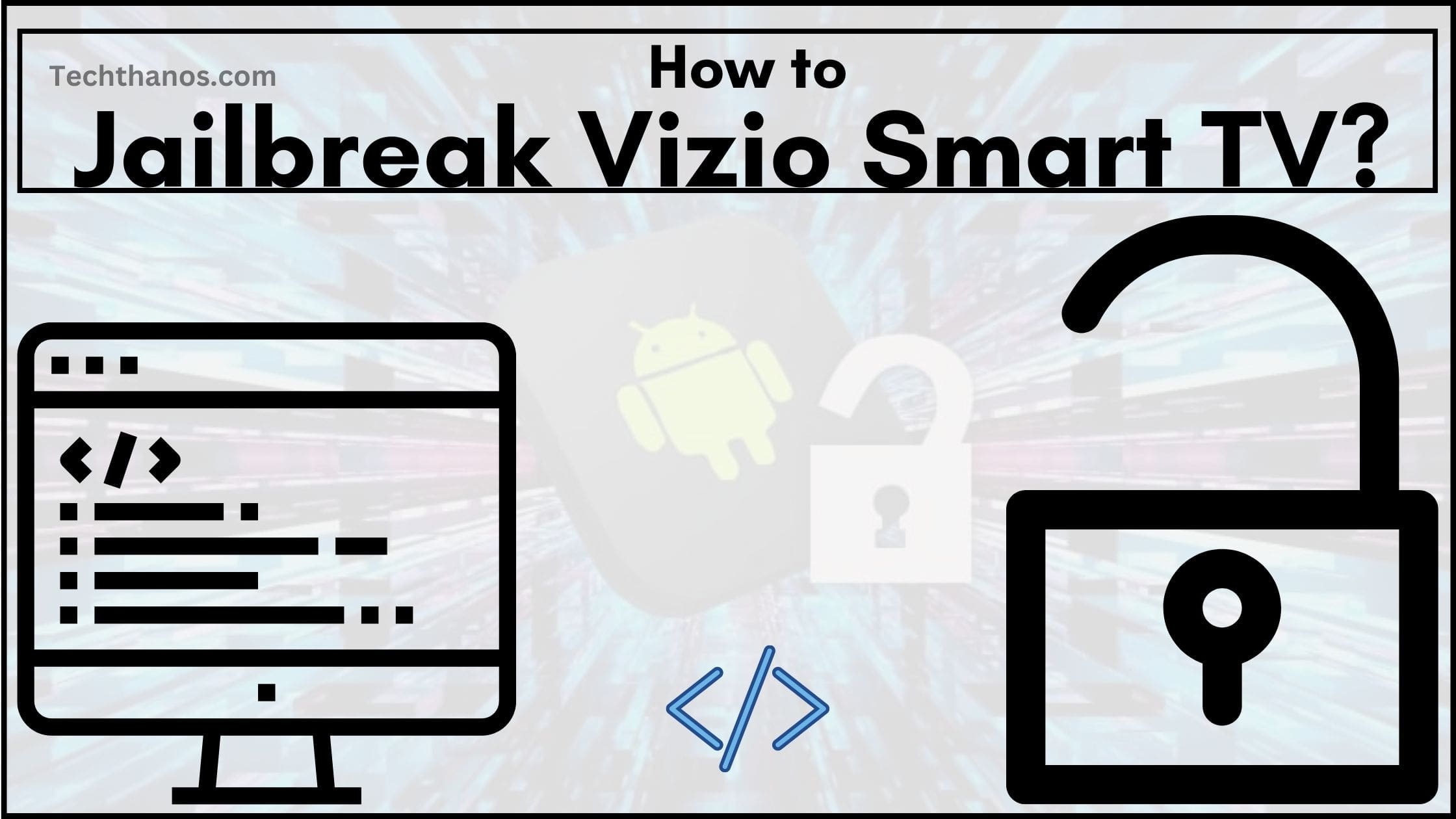 How to Jailbreak Vizio Smart TV?