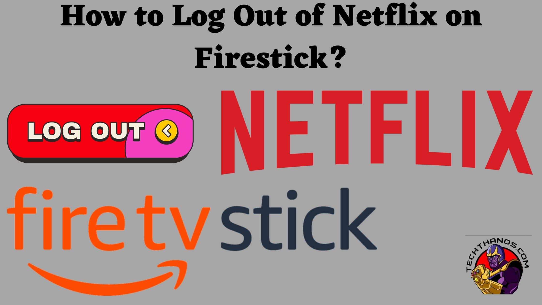 How to Log Out of Netflix on Firestick